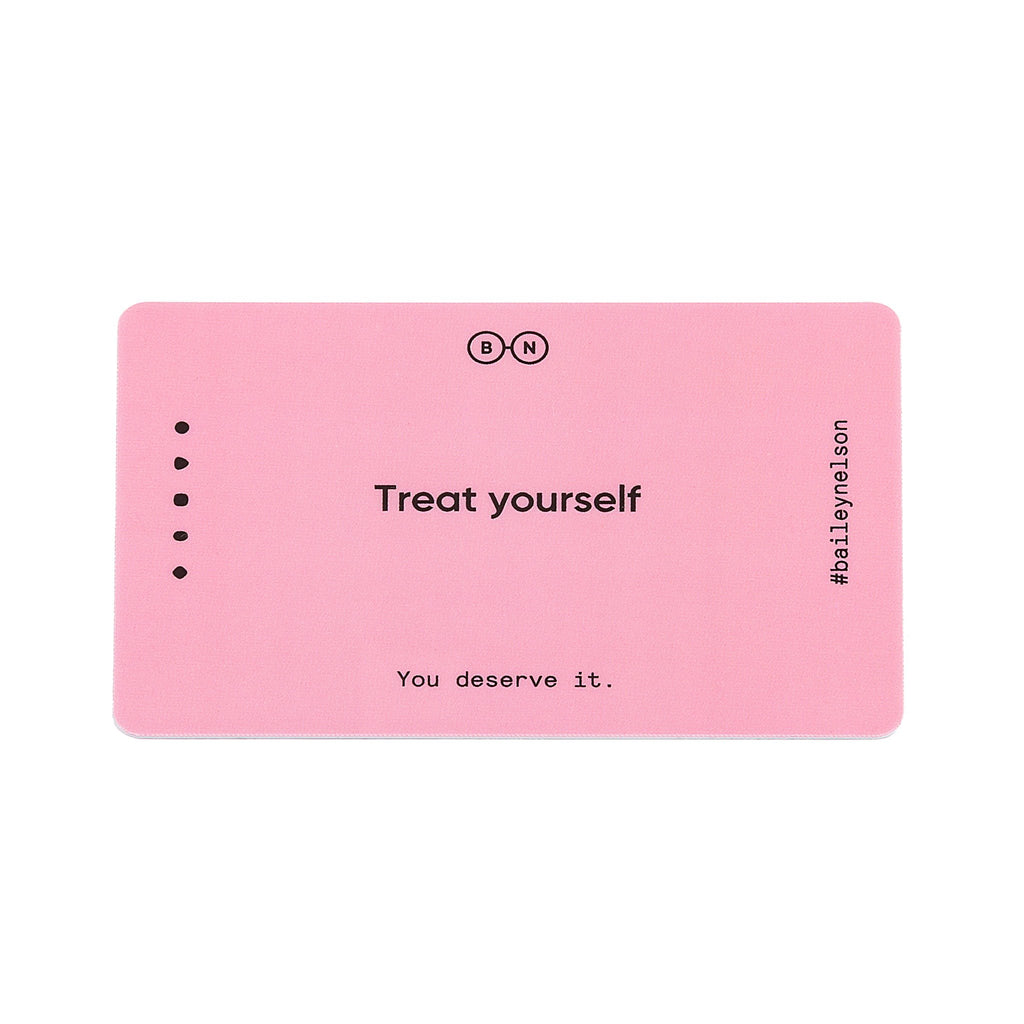 Treat Yourself. You deserve it.